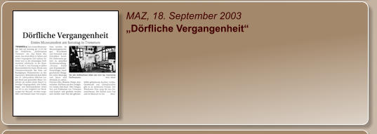 MAZ, 18. September 2003 „Dörfliche Vergangenheit“