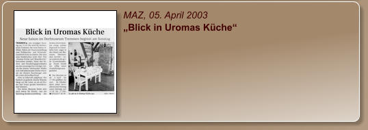 MAZ, 05. April 2003 „Blick in Uromas Küche“