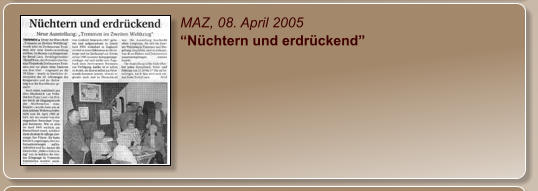 MAZ, 08. April 2005 “Nüchtern und erdrückend”