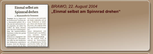 BRAWO, 22. August 2004 „Einmal selbst am Spinnrad drehen“