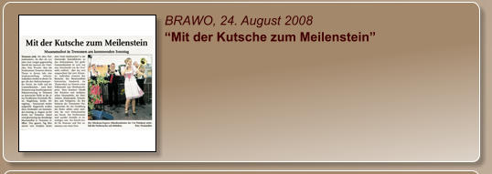 BRAWO, 24. August 2008 “Mit der Kutsche zum Meilenstein”