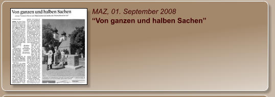 MAZ, 01. September 2008 “Von ganzen und halben Sachen”