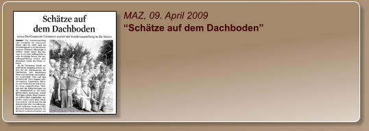 MAZ, 09. April 2009 “Schätze auf dem Dachboden”