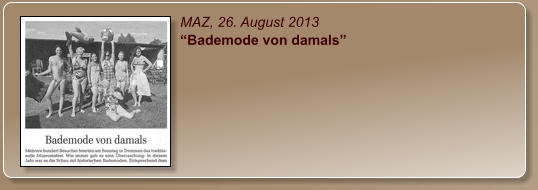MAZ, 26. August 2013 “Bademode von damals”