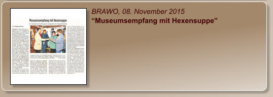 BRAWO, 08. November 2015 “Museumsempfang mit Hexensuppe”