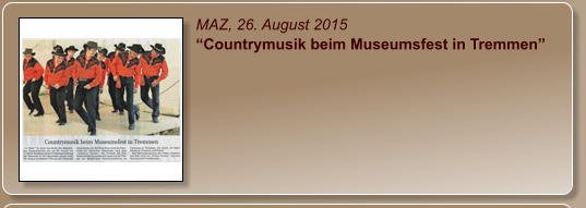 MAZ, 26. August 2015 “Countrymusik beim Museumsfest in Tremmen”