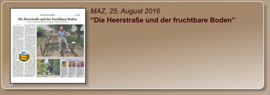 MAZ, 25. August 2016 “Die Heerstraße und der fruchtbare Boden”