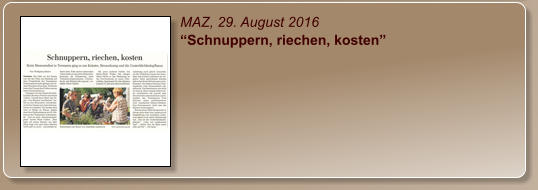 MAZ, 29. August 2016 “Schnuppern, riechen, kosten”