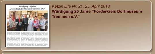 Ketzin Life Nr. 21, 25. April 2018 Würdigung 20 Jahre “Förderkreis Dorfmuseum Tremmen e.V.“