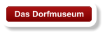 Das Dorfmuseum