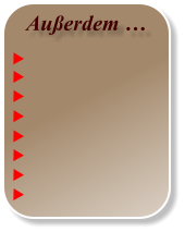 Außerdem …