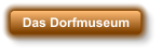 Das Dorfmuseum