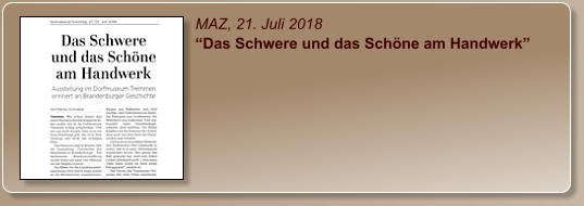 MAZ, 21. Juli 2018 “Das Schwere und das Schöne am Handwerk”