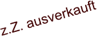 z.Z. ausverkauft